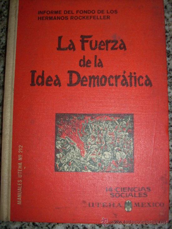Libros de segunda mano: LA UERZA DE LA IDEA DEMOCRATICA (Informe Fondo Hermanos Rockefeller) - M&eacute;xico - 1964 - RARO!