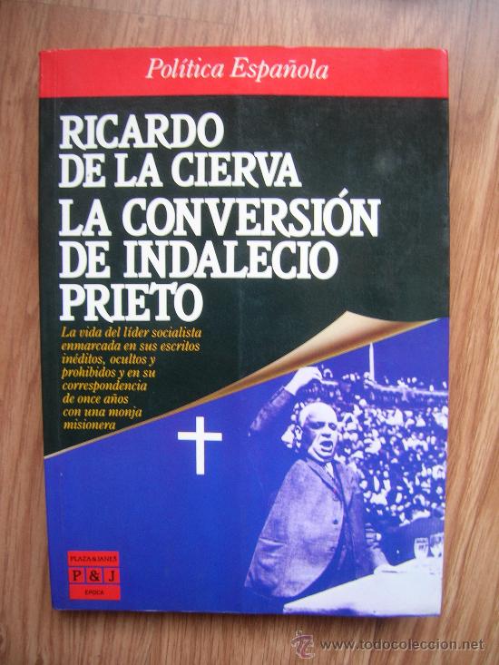 Libros de segunda mano: RICARDO DE LA CIERVA - LA CONVERSI&Oacute;N DE INDALECIO PRIETO