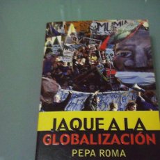 Libros de segunda mano: JAQUE A LA GLOBALIZACIÓN - PEPA ROMA.. Lote 35708219