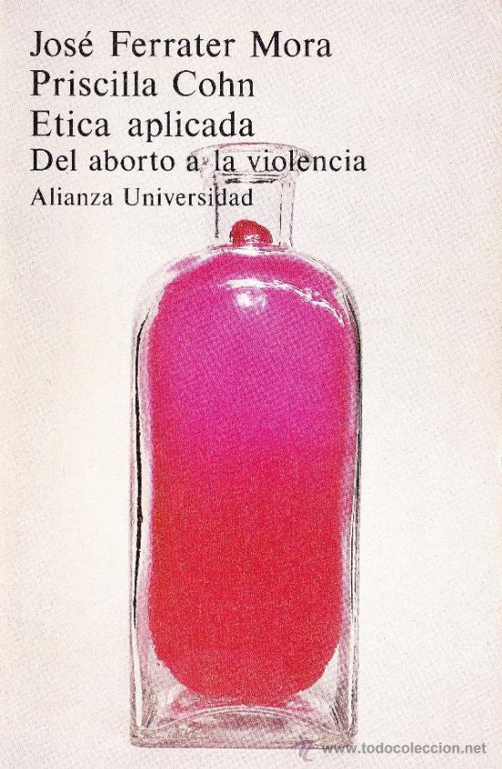 Libros de segunda mano: ETICA APLICADA DEL ABORTO A LA VIOLENCIA--J. FERRATER, P. COHN---ALIANZA EDITORIAL