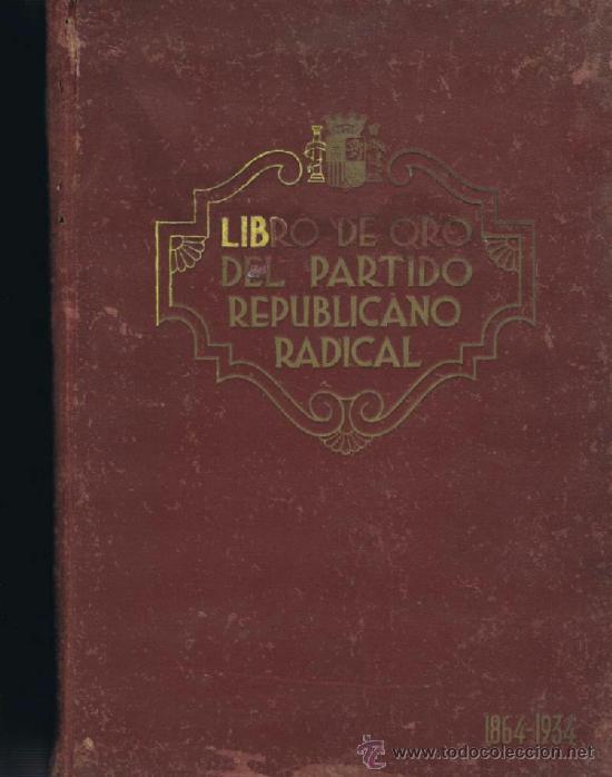 Libri di seconda mano: VV. AA.. LIBRO DE ORO DEL PARTIDO REPUBLICANO RADICAL. 1864-1934. Madrid: Imprenta y Estereotipia de