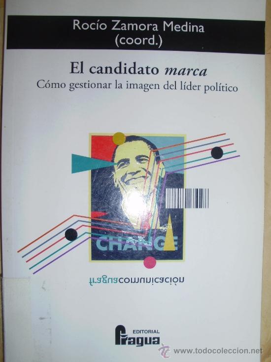 Libros de segunda mano: EL CANDIDATO MARCA. C&oacute;mo gestionar la imagen del l&iacute;der pol&iacute;tico (Madrid, 2009)