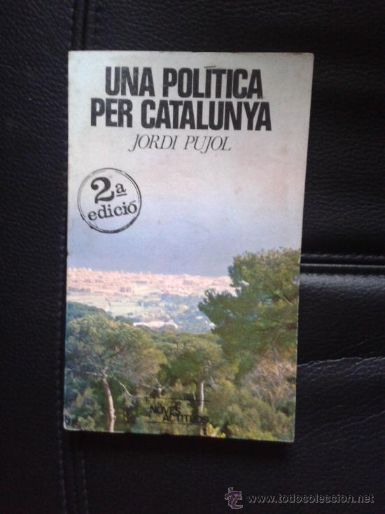 Second hand books: Libro Jordi Pujol Una pol&iacute;tica per Catalunya CiU CDC Converg&egrave;ncia nacionalismo pa&iuml;sos catalans