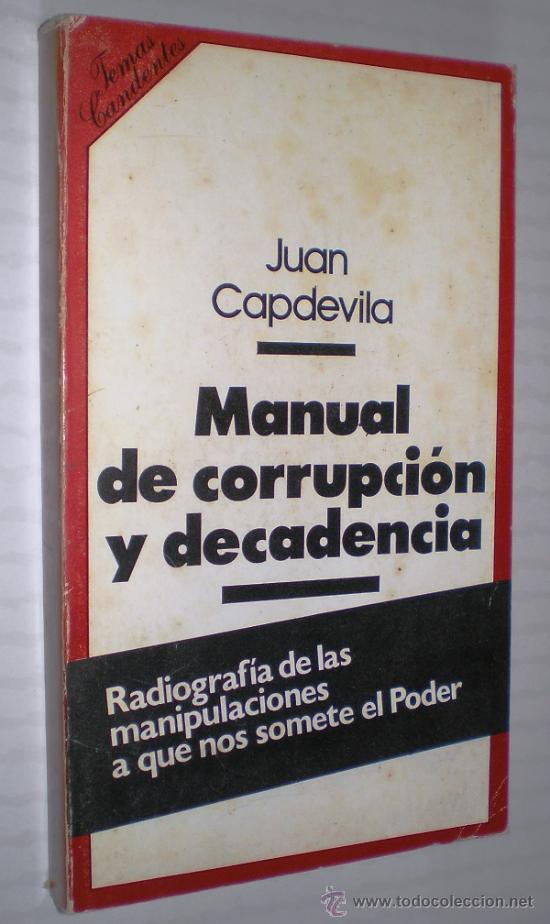 Libros de segunda mano: JUAN CAPDEVILA: MANUAL DE CORRUPCION Y DECADENCIA. - Foto 1