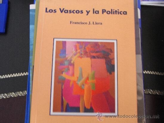 Gebrauchte B&uuml;cher: Los vascos y la pol&iacute;tica. Francisco J. Llera