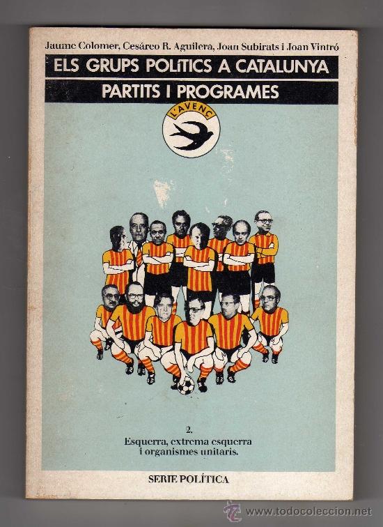 Libros de segunda mano: ELS GRUPS POLITICS A CATALUNYA &middot; Partits i programes - Editorial l, Aven&ccedil; serie pol&iacute;tica -