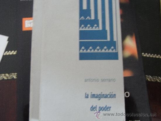 Libros de segunda mano: La imaginaci&oacute;n del poder. Antonio Serrano. - Foto 1