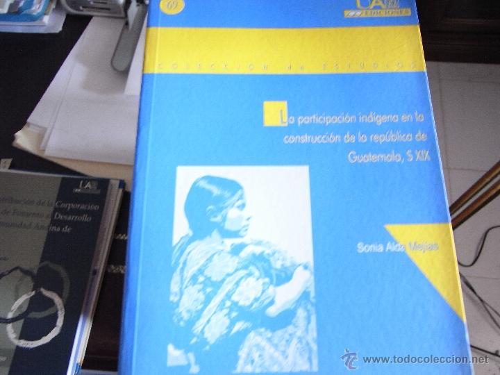 Second hand books: La participaci&oacute;n ind&iacute;gena en la construcci&oacute;n de la rep&uacute;blica de Guatemala, s.XIX.