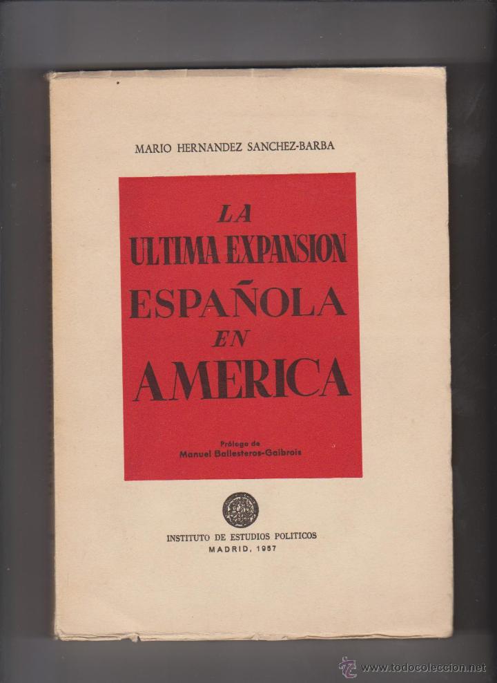 Gebrauchte B&uuml;cher: LA &Uacute;LTIMA EXPANSI&Oacute;N ESPA&Ntilde;OLA EN AM&Eacute;RICA - INSTITUTO ESTUDIOS POL&Iacute;TICOS MADRID 1957