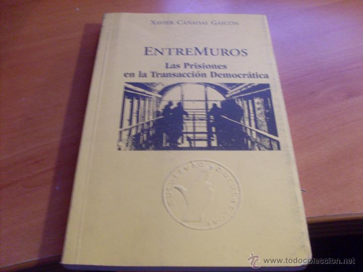 Libri di seconda mano: ENTREMUROS. PRISIONES EN LA TRANSACCION DEMOCRATICA (XAVIER CA&Ntilde;ADAS) 1&ordf; EDICION DEDICADO AUTOR (LBB)