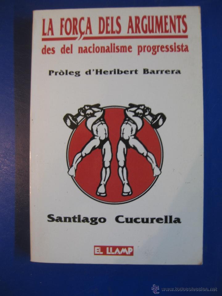 Gebrauchte B&uuml;cher: LA FOR&Ccedil;A DELS ARGUMENTS DES DEL NACIONALISME POGRESSISTA.SANTIAGO CUCURELLA.EL LLAMP1990.