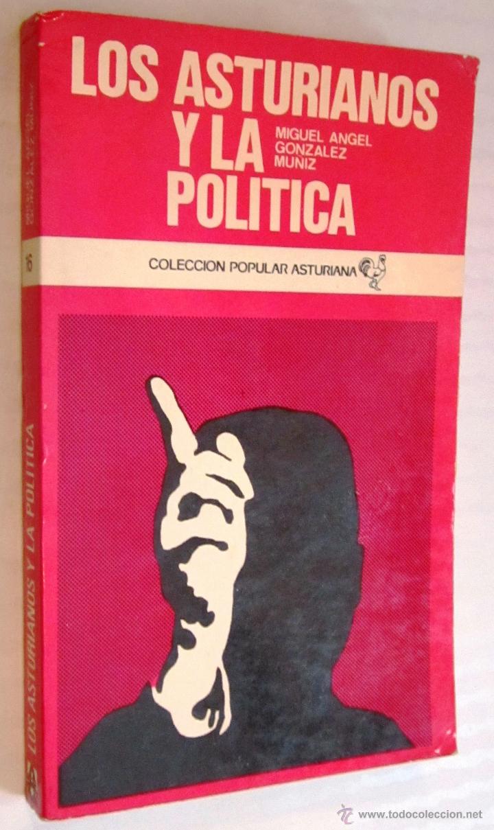 Libri di seconda mano: MIGUEL ANGEL GONZ&Aacute;LEZ MU&Ntilde;IZ: LOS ASTURIANOS Y LA POL&Iacute;TICA. (ASTURIAS).