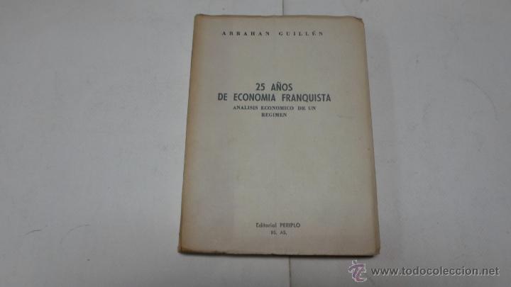 Libros de segunda mano: Abrahan Guillen, 25 a&ntilde;os de economia franquista, Analisis economico de un regimen, Periplo