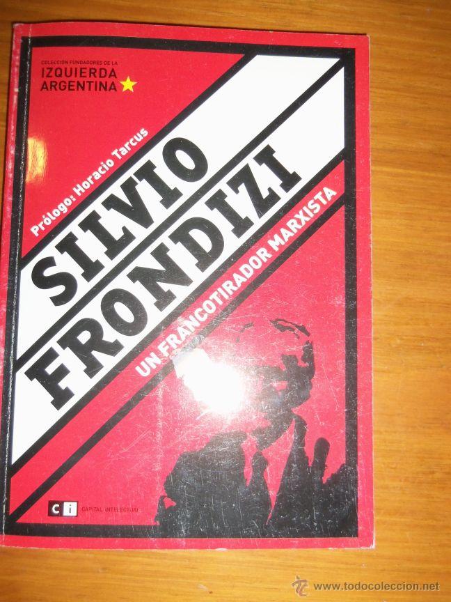 Gebrauchte B&uuml;cher: SILVIO FRONDIZI, UN FRANCOTIRADOR MARXISTA, por H. Brienza - Argentina - 2006 - RARO!