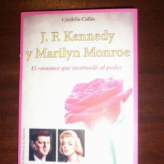 Libros de segunda mano: J. F. KENNEDY Y MARILYN MONROE (EL ROMANCE QUE INCOMODÓ AL PODER), POR C. CALLÁS - MÉXICO - 2009. Lote 41562289