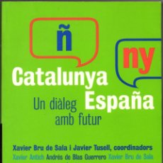 Libros de segunda mano: CATALUNYA-ESPAÑA. UN DIÀLEG AMB FUTUR.. Lote 42566141