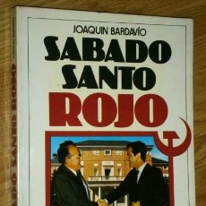 Libros de segunda mano: SÁBADO SANTO ROJO POR JOAQUÍN BARDAVÍO DE EDICIONES UVE EN MADRID 1980 1ª EDICIÓN. Lote 43659376