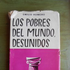 Libros de segunda mano: LOS POBRES DEL MUNDO, DESUNIDOS. POR EMILIO ROMERO. EDITORA NACIONAL. MADRID 1955. Lote 44244903