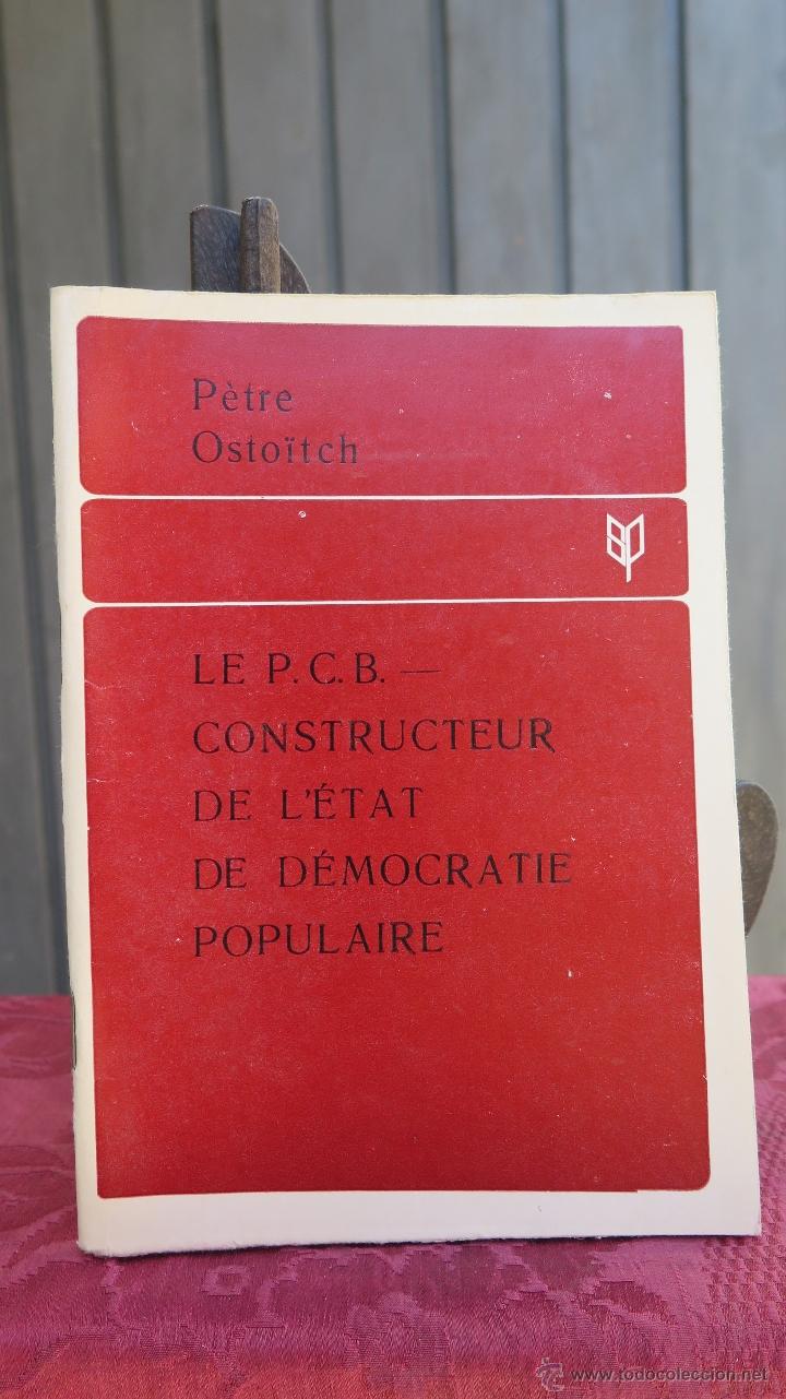 Second hand books: RARO ! LE P.C.B CONSTRUCTEUR DE L&acute;ETAT DE DEMOCRATIE POPULAIRE. PETRE OSTOITCH. MARXISMO-LENINISMO