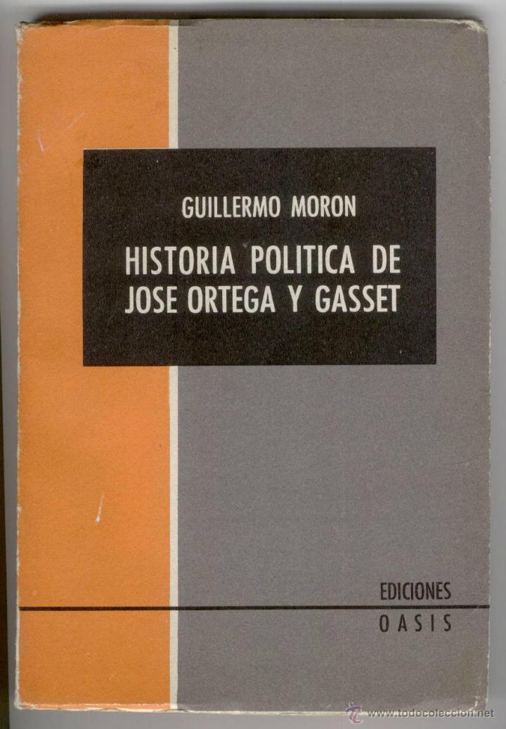 Libros de segunda mano: HISTORIA POL&Iacute;TICA DE JOS&Eacute; ORTEGA Y GASSET, GUILLERMO MOR&Oacute;N, Env&iacute;o gratis