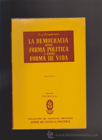 Second hand books: LA DEMOCRACIA COMO FORMA POLITICA Y COMO FORMA DE VIDA - C.J.FRIECDRICH 1966