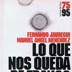 Libros de segunda mano: LO QUE NOS QUEDA DE FRANCO FERNANDO JAUREGUI / MANUEL ANGEL MENENDEZ 