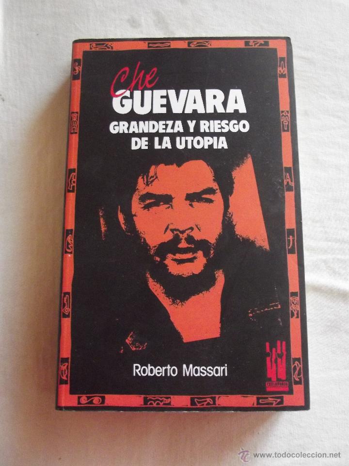 Second hand books: CHE GUEVARA GRANDEZA Y RIESGO DE LA UTOPIA POR ROBERTO MASSARI