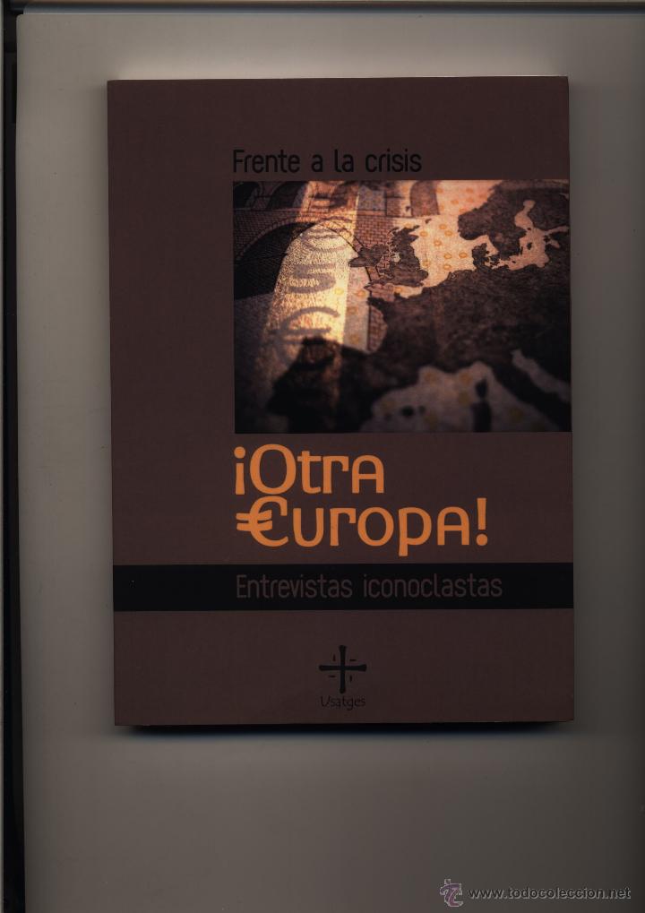 Libri di seconda mano: FRENTE A LA CRISIS  OTRA EUROPA! ENTREVISTAS ICONOCLASTAS GASTOS DE ENVIO GRATIS