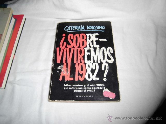 Livres d'occasion: SOBREVIVIREMOS AL 1982.CATERINA KOLOSIMO.PLAZA Y JANES 1981.-1&ordf; EDICION