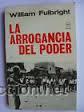 Libros de segunda mano: LA ARROGANCIA DEL PODER, WILLIAM FULBRIGHT, CID - Foto 1