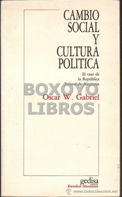 Libri di seconda mano: GABRIEL, Oscar W.. Cambio social y cultura pol&iacute;tica. El caso de la Rep&uacute;blica Federal de Alemania