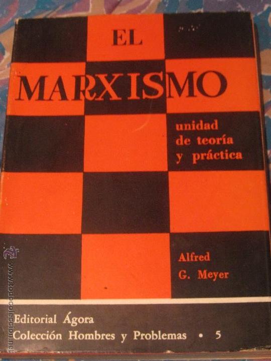 Libri di seconda mano: EL MARXISMO UNIDAD DE TEOR&Iacute;A Y PR&Aacute;CTICA ALFRED G. MEYER EDIT &Aacute;GORA A&Ntilde;O 1957