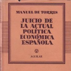 Libros de segunda mano: TORRES, MANUEL DE: JUICIO DE LA ACTUAL POLITICA ECONOMICA ESPAÑOLA.