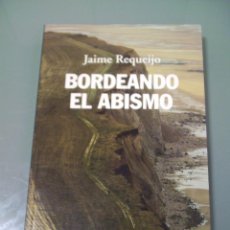 Libros de segunda mano: BORDEANDO EL ABISMO - JAIME REQUEIJO.. Lote 48993059