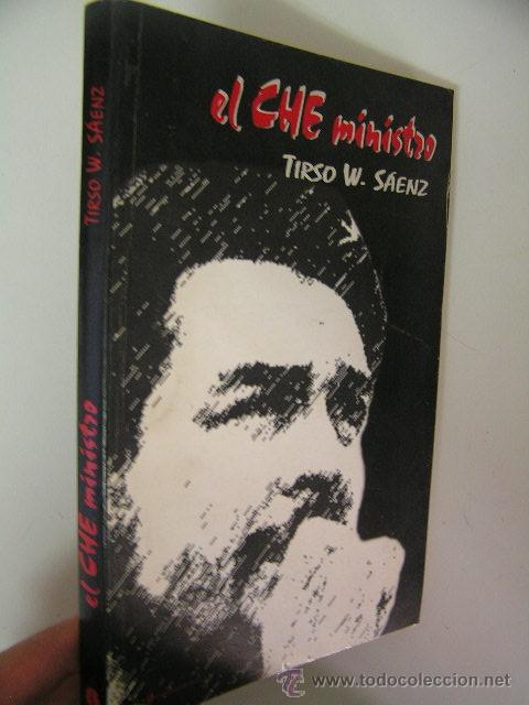 Libros de segunda mano: el che ministro,tirso saenz,2005, testimonio de un colaborador &iexcl; raro descatalogado !