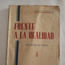 Libros de segunda mano: FRENTE A LA REALIDAD (MI GRANO DE ARENA) - JULIAN DORAO - 1940 - CERON Y LIBRERIA CERVANTES - CADIZ. Lote 50758398