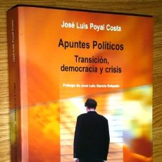 Libros de segunda mano: APUNTES POLÍTICOS POR JOSÉ LUIS POYAL COSTA DE ED. NIEVA EN AVILÉS 2010. Lote 51696591