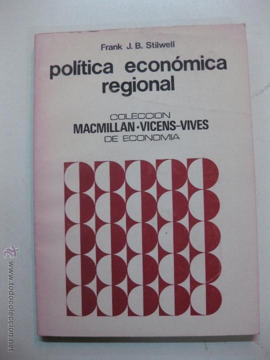 Libros de segunda mano: POLITICA ECONOMICA REGIONAL. FRANK J. B. STILWELL. COLECCION MACMILLAN - VICENS VIVES DE ECONOMIA