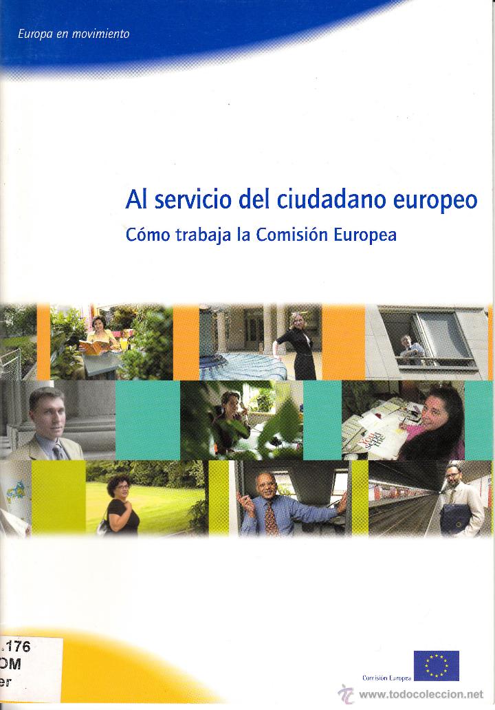 Libros de segunda mano: AL SERVICIO DEL CIUDADANO EUROPEO. COMO TRABAJA LA COMISI&Oacute;N EUROPEA. PUBLICACIONES U.E. 2002