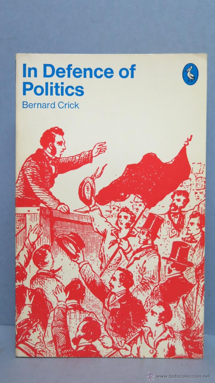 Libri di seconda mano: IN DEFENSE OF POLITICS. BERNARD CRICK