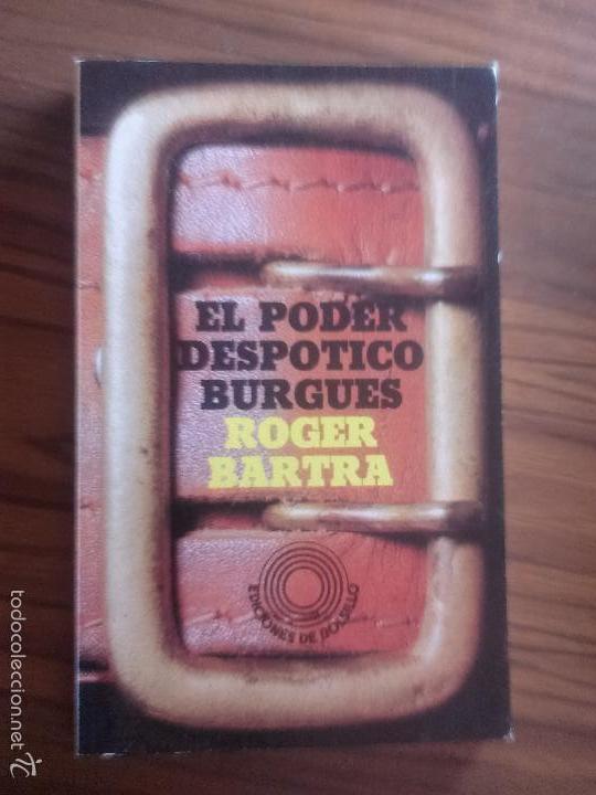 Libros de segunda mano: EL PODER DESP&Oacute;TICO BURGU&Eacute;S. ROGER BARTRA. EDICIONES DE BOLSILLO, 1977. E2 3 - Foto 1