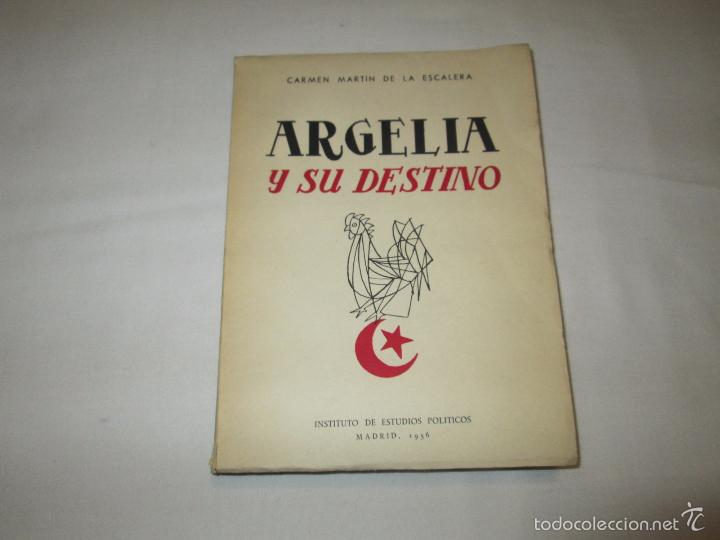 Second hand books: ARGELIA Y SU DESTINO - MARTIN DE LA ESCALERA, CARMEN - 1956