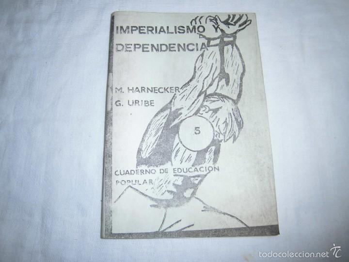 Livres d'occasion: IMPERIALISMO Y DEPENDENCIA.M.HARNECKER-G.URIBE.-CUADERNO DE EDUCACION POPULAR N&ordm; 5.-2&ordf; EDICION 1972