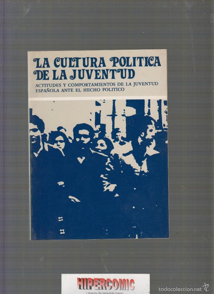Livres d'occasion: LA CULTURA POL&Iacute;TICA DE LA JUVENTUD. ACTITUDES Y COMPORTAMIENTOS DE LA JUVENTUD ESPA&Ntilde;OLA ANTE El.....