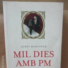 Libros de segunda mano: J. MERCADER 'MIL DIES AMB PM. CRÒNICA VISCUDA DE LA PRESIDÈNCIA DE PASQUAL MARAGALL' (2008). 1A ED.. Lote 57266158