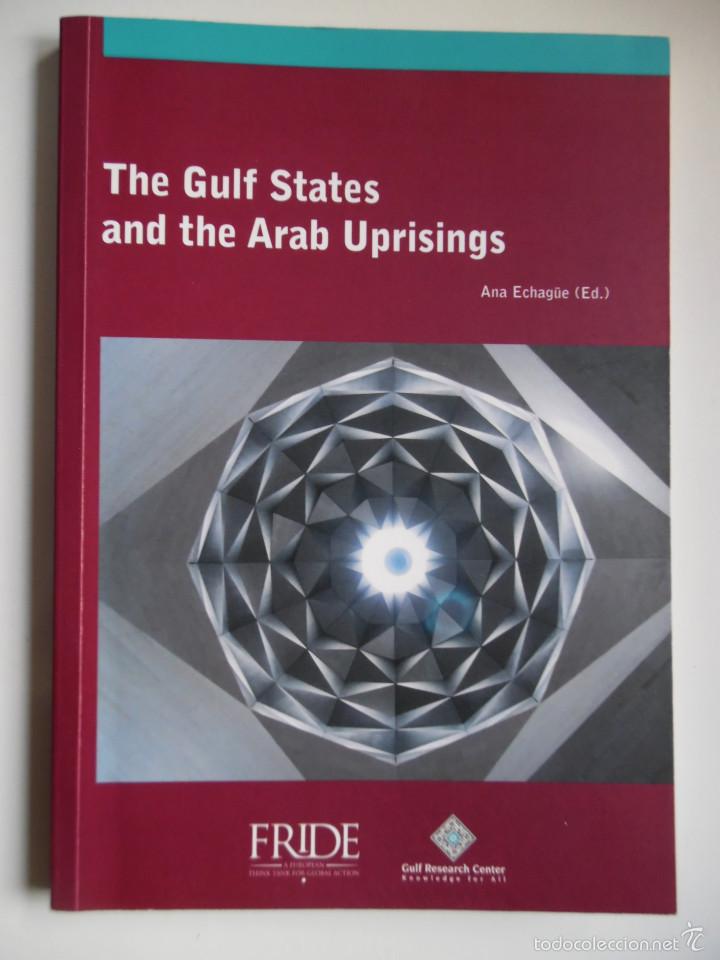 Libros de segunda mano: The Gulf States and the Arab Uprisings. Ana Echag&uuml;e. FRIDE, Gulf Research Center