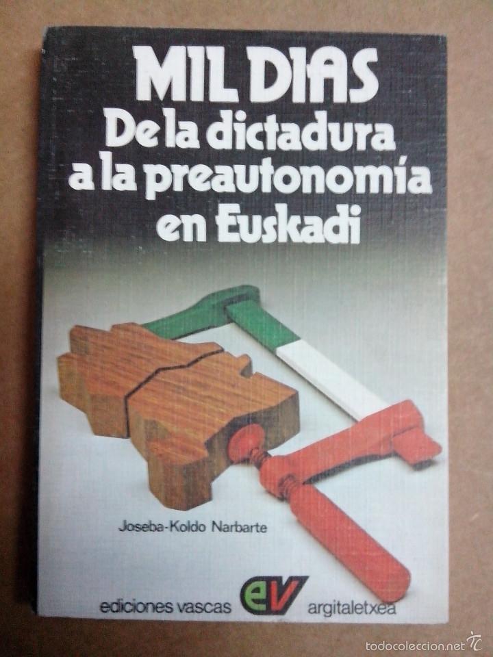 Gebrauchte B&uuml;cher: MIL DIAS DE LA DICTADURA A LA PREAUTONOMIA EN EUSKADI J.K. NARBARTE ED. VASCAS