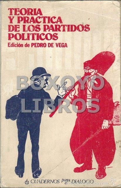 Libri di seconda mano: VEGA, Pedro de. Teor&iacute;a y pr&aacute;ctica de los partidos pol&iacute;ticos