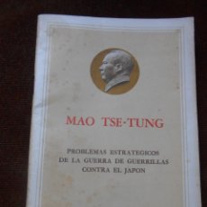 Libros de segunda mano: MAO TSE -TUNG -PROBLEMAS ESTRATÉGICOS DE LA GUERRA DE GUERRILLAS CONTRA JAPÓN-1967-. Lote 58110168