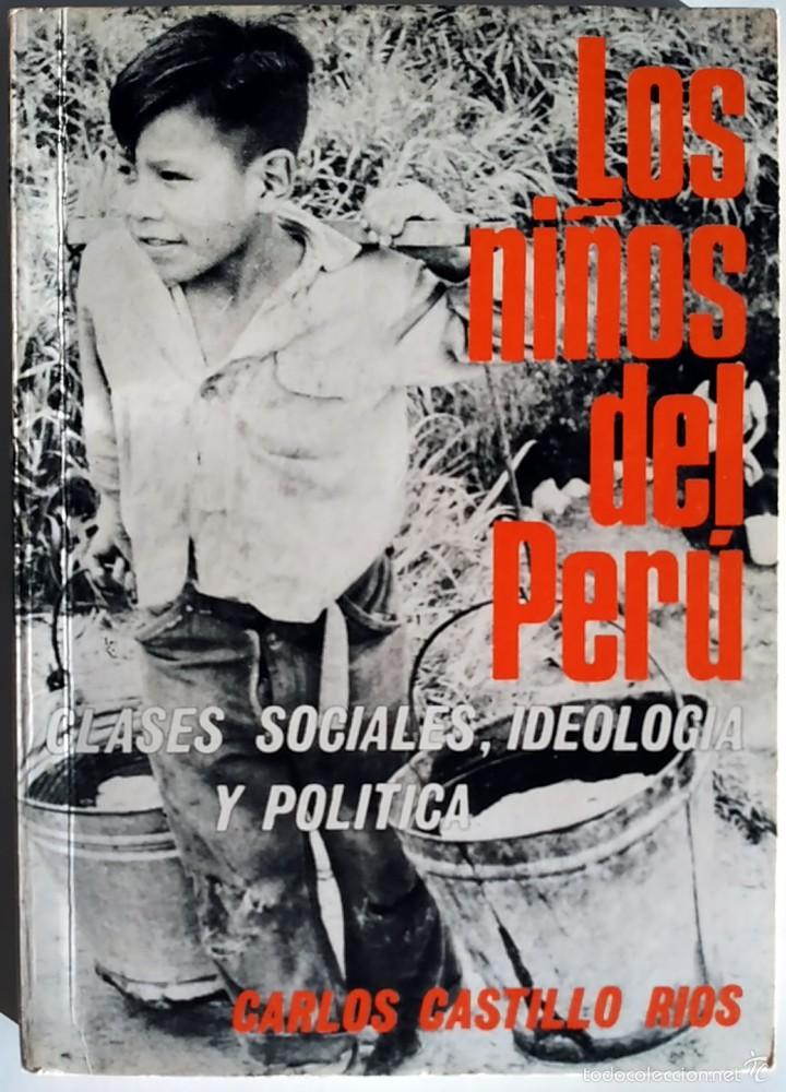 Second hand books: Carlos Castillo R&iacute;os . Los ni&ntilde;os del Per&uacute;. Clases sociales, ideolog&iacute;a y pol&iacute;tica
